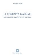 Le comunità familiari. Riflessioni e prospettive di riforma di Rosanna Pane edito da Edizioni Scientifiche Italiane