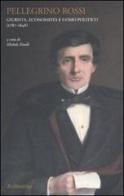 Pellegrino Rossi. Giurista, economista e uomo politico (1787-1848) edito da Rubbettino