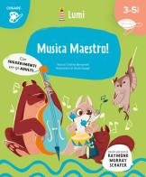 Musica maestro! (Creare). Ediz. a colori di Cristina Bersanelli edito da Lumi