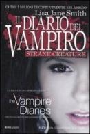 Strane creature. Il diario del vampiro di Lisa J. Smith edito da Newton Compton