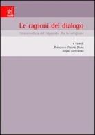 Le ragioni del dialogo. Grammatica del rapporto fra le religioni. Atti del Convegno (Napoli, 20-21 febbraio 2004) edito da Aracne