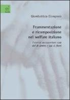 Frammentazione e ricomposizione nel welfare italiano. I servizi sociosanitari visti dal di dentro e dal di fuori di Giombattista Giangreco edito da Aracne