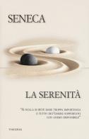 La serenità di Lucio Anneo Seneca edito da Edizioni Theoria