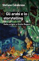 Gli arabi e lo storytelling. Dalle origini a Giulio Regeni di Stefano Calabrese edito da Meltemi