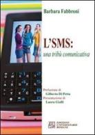 L' SMS: una tribù comunicativa di Barbara Fabbroni edito da Edizioni Univ. Romane