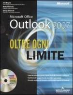Outlook 2007. Oltre ogni limite. Con CD-ROM di Jim Boyce, Beth Sheresh, Doug Sheresh edito da Mondadori Informatica