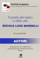 Il poeta del teatro e della vita. Ercole Luigi Morselli di Lucia Ferrati edito da Metauro
