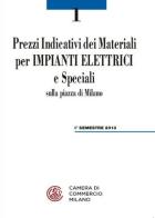 Prezzi indicativi dei materiali per impianti elettrici e speciali sulla piazza di Milano. Primo semestre 2013 edito da Camera di Commercio di Milano Monza Brianza Lodi