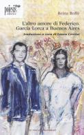 L' altro amore di Federico. García Lorca a Buenos Aires di Reina Roffé edito da Poiesis (Alberobello)