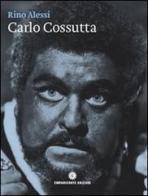 Carlo Cossutta. Un tenore venuto dal Carso. Con CD Audio. Ediz. italiana e inglese di Rino Alessi edito da Comunicarte