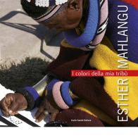 Esther Mahlangu. I colori della mia tribù. Ediz. italiana e inglese edito da Cambi