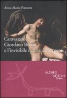 Caravaggio, Giordano Bruno e l'invisibile natura delle cose di Anna Maria Panzera edito da L'Asino d'Oro