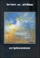 Criptozoico di Brian W. Aldiss edito da Elara