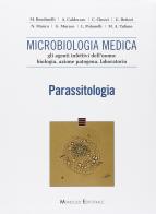 Microbiologia medica. Gli agenti infettivi dell'uomo: biologia, azione patogena, laboratorio. Parassitologia edito da Monduzzi