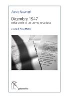 Dicembre 1947. Nella storia di un uomo, una data di Franco Ferrarotti edito da Gattomerlino/Superstripes