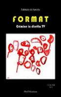Format. Crimine in diretta TV di Fabrizio De Sanctis edito da Fratini
