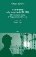 Il contributo alla nascita del DURC. Il documento unico di regolarità contributiva di Raffaele Bonanni edito da Guida