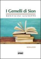 I gemelli di Sion di Giuseppe Bonvicini edito da Booksprint
