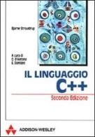 Il linguaggio C ++ di Bjarne Stroustrup edito da Pearson Education Italia