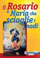 Il rosario a Maria che scioglie i nodi di Davide Volo edito da Edizioni Palumbi