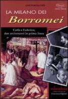 La Milano dei Borromei. Carlo e Federico, due arcivescovi in prima linea di Geo Portaluppi edito da Edizioni Selecta