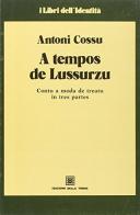 A tempos de lussurzu di Antonio Cossu edito da Edizioni Della Torre