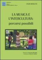 La musica e l'intercultura. Percorsi possibili di Cinzia Merletti edito da MMC Edizioni