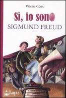 Si, sono io Sigmund Freud di Valeria Conti edito da Lapis