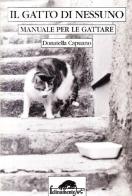 Il gatto di nessuno. Manuale per le gattare di Donatella Capuano edito da Ugo Mursia Editore