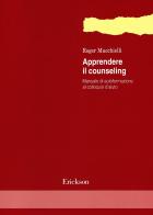 Apprendere il counseling. Manuale di autoformazione al colloquio d'aiuto di Roger Mucchielli edito da Erickson