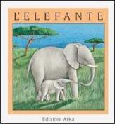 L' elefante di Nadia Gherardi, Cecilia Macagno Tomaselli edito da Arka