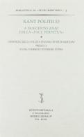 Kant politico a duecento anni dalla «Pace perpetua». Atti del Convegno della Società italiana di studi kantiani edito da Ist. Editoriali e Poligrafici