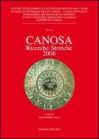 Canosa. Ricerche storiche 2006 edito da Edizioni Pugliesi