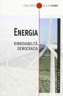 Energia. Rinnovabilità democrazia edito da Edizioni Punto Rosso