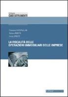 La fiscalità delle operazioni immobiliari delle imprese di Francesco Cacciavillan, Stefano Romito, Enrico Zanetti edito da Eutekne