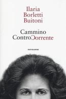 Cammino controcorrente di Ilaria Borletti Buitoni edito da Mondadori Electa