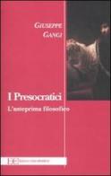 I presocratici. L'anteprima filosofico di Giuseppe Gangi edito da Edizioni Clandestine