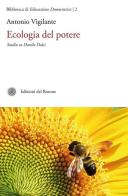 Ecologia del potere. Studio su Danilo Dolci di Antonio Vigilante edito da Edizioni del Rosone