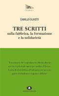 Tre scritti sulla fabbrica, la formazione e la solidarietà di Camillo Olivetti edito da Edizioni di Comunità