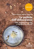 La politica dell'abbondanza. Cibo, sicurezza alimentare e relazioni internazionali di Marco Clementi, Martino Tognocchi edito da Mondadori Università