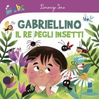 Gabriellino. Il re degli insetti. Ediz. a colori di Lorenzo Iero, Manola Caprini edito da Buk Buk