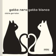 Gatto nero gatto bianco. Ediz. a colori di Claire Garralon edito da Fatatrac