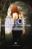 Alice non sapeva di essere una medium di Valentina Carola edito da Pav Edizioni