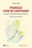 Parole che si cantano. Commenti ai Vangeli della Domeniche dell'Anno C di Antonino Sgrò edito da Tau