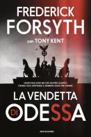 La vendetta di Odessa di Frederick Forsyth, Tony Kent edito da Mondadori