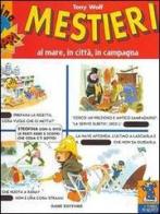 Mestieri. Al mare, in città, in campagna di Tony Wolf, Anna Casalis edito da Dami Editore