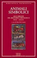 Animali simbolici. Alle origini del Bestiario cristiano (Leone-Zanzara) vol.2 edito da EDB