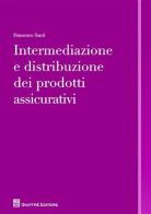 Intermediazione e distribuzione dei prodotti assicurativi di Francesco Santi edito da Giuffrè