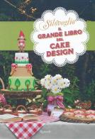 Il grande libro del cake design di Silovoglio edito da Rizzoli