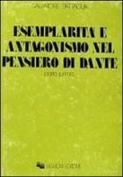 Esemplarità e antagonismo nel pensiero di Dante vol.1 di Salvatore Battaglia edito da Liguori